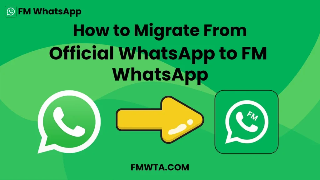 Migrate from Official WhatsApp to FM WhatsApp